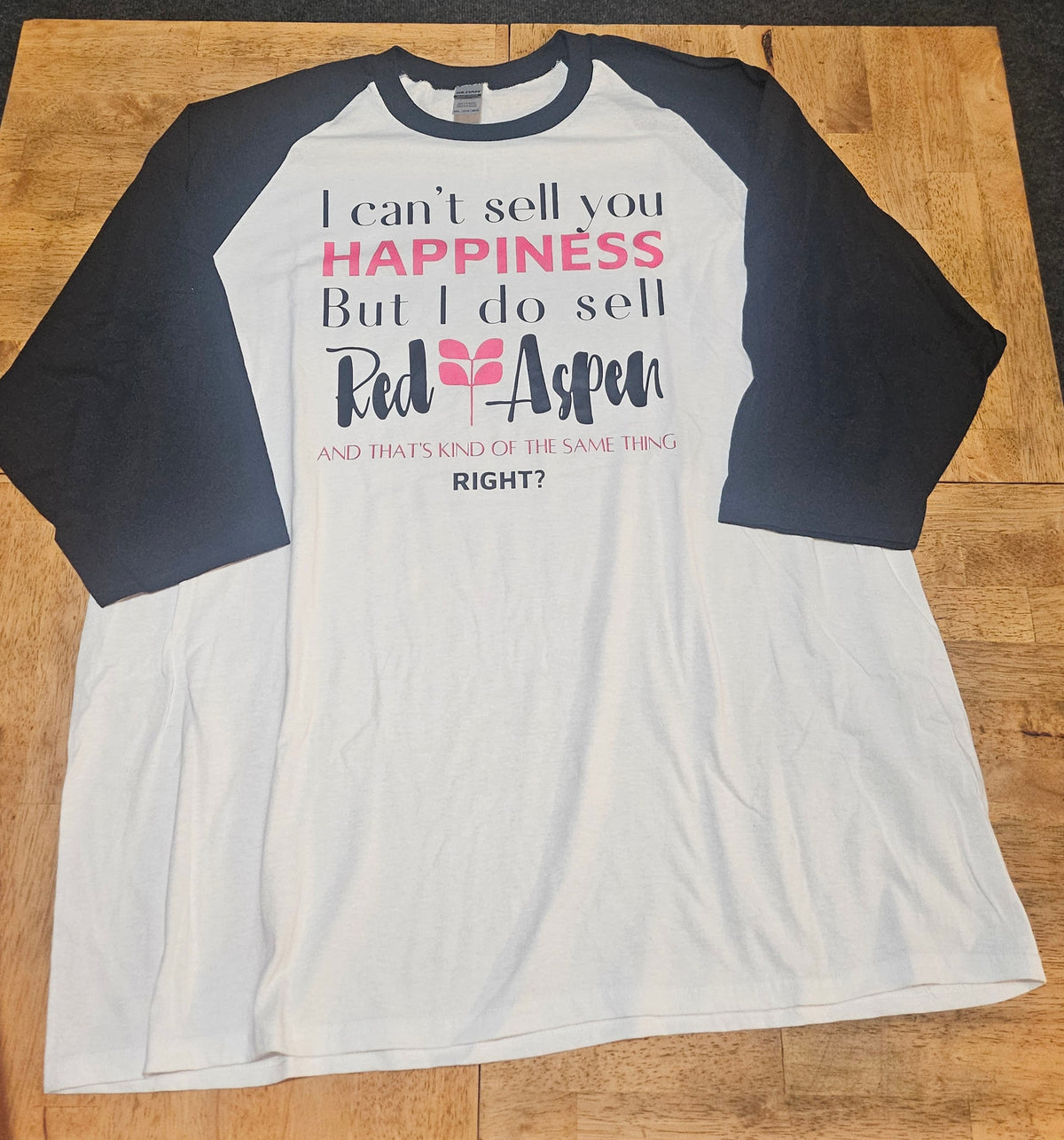3XL Gildan 3/4 sleeve - DTF logo I can't sell you Happiness....